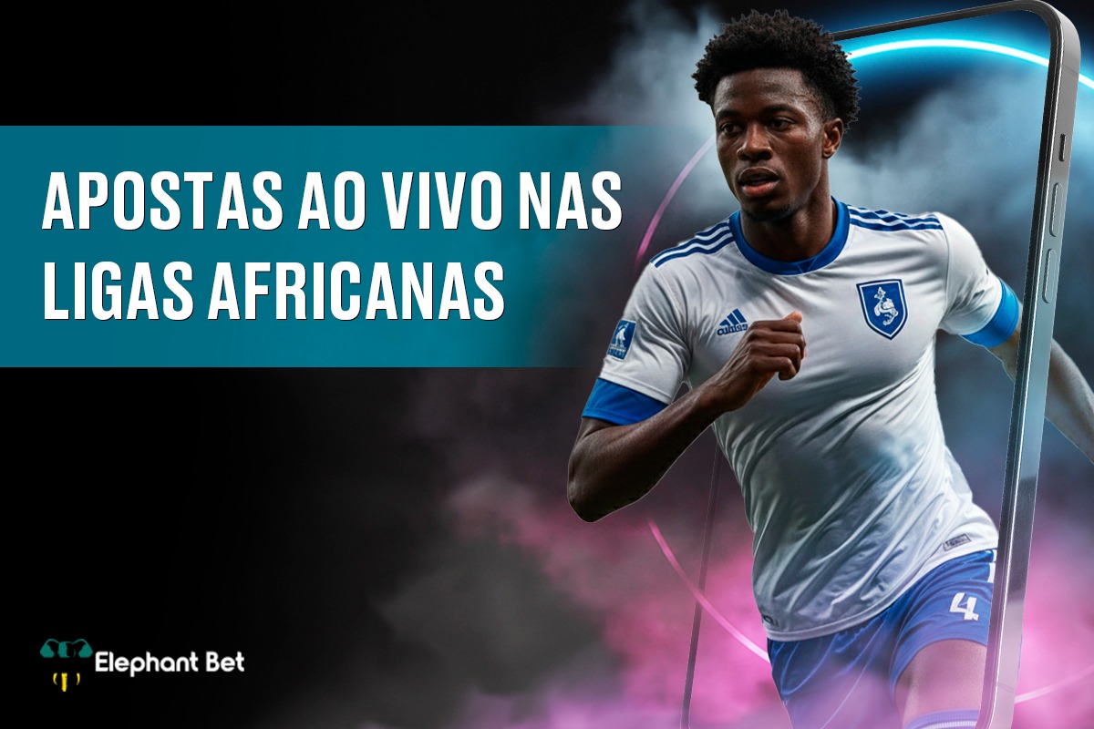Apostas ao vivo nas ligas africanas na Elephant Bet